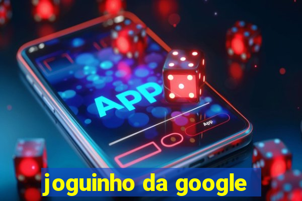 joguinho da google